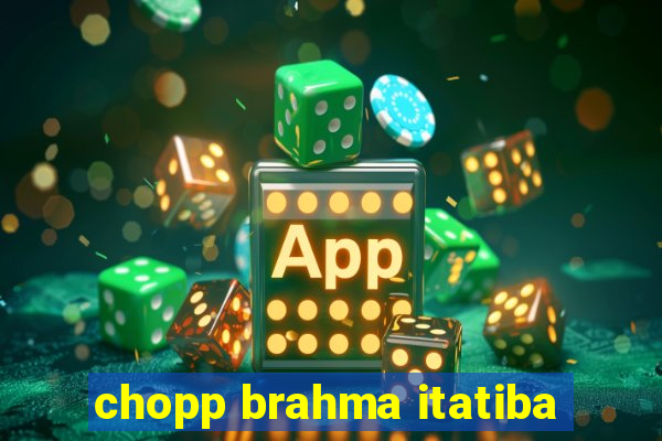 chopp brahma itatiba